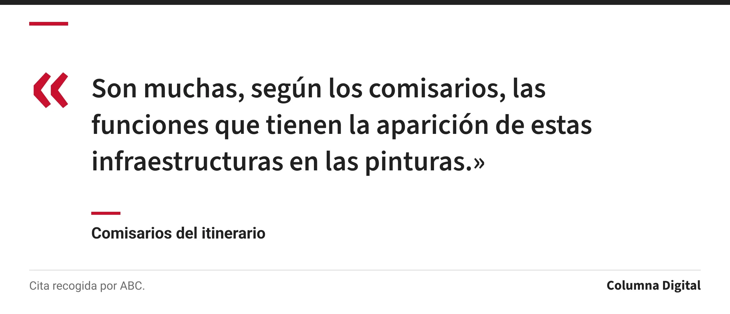Cita de Comisarios del itinerario: «Son muchas, según los comisarios, las funciones que tienen la aparición de estas infraestructuras en las pinturas.»