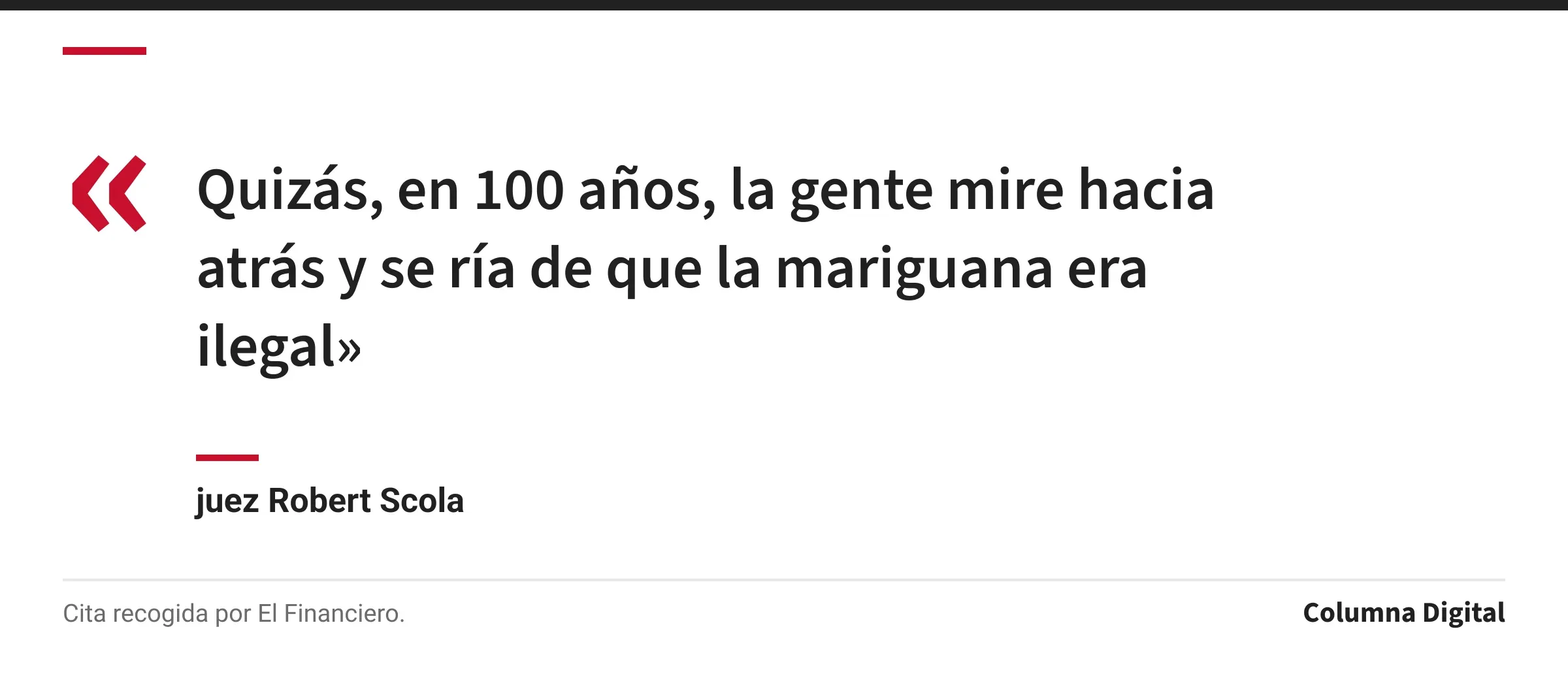 Cita de juez Robert Scola: «Quizás, en 100 años, la gente mire hacia atrás y se ría de que la mariguana era ilegal»
