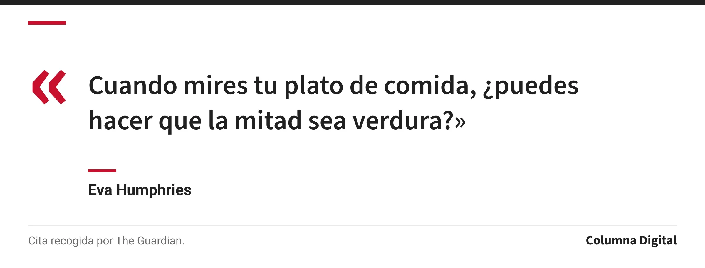 Cita de Eva Humphries: «Cuando mires tu plato de comida, ¿puedes hacer que la mitad sea verdura?»