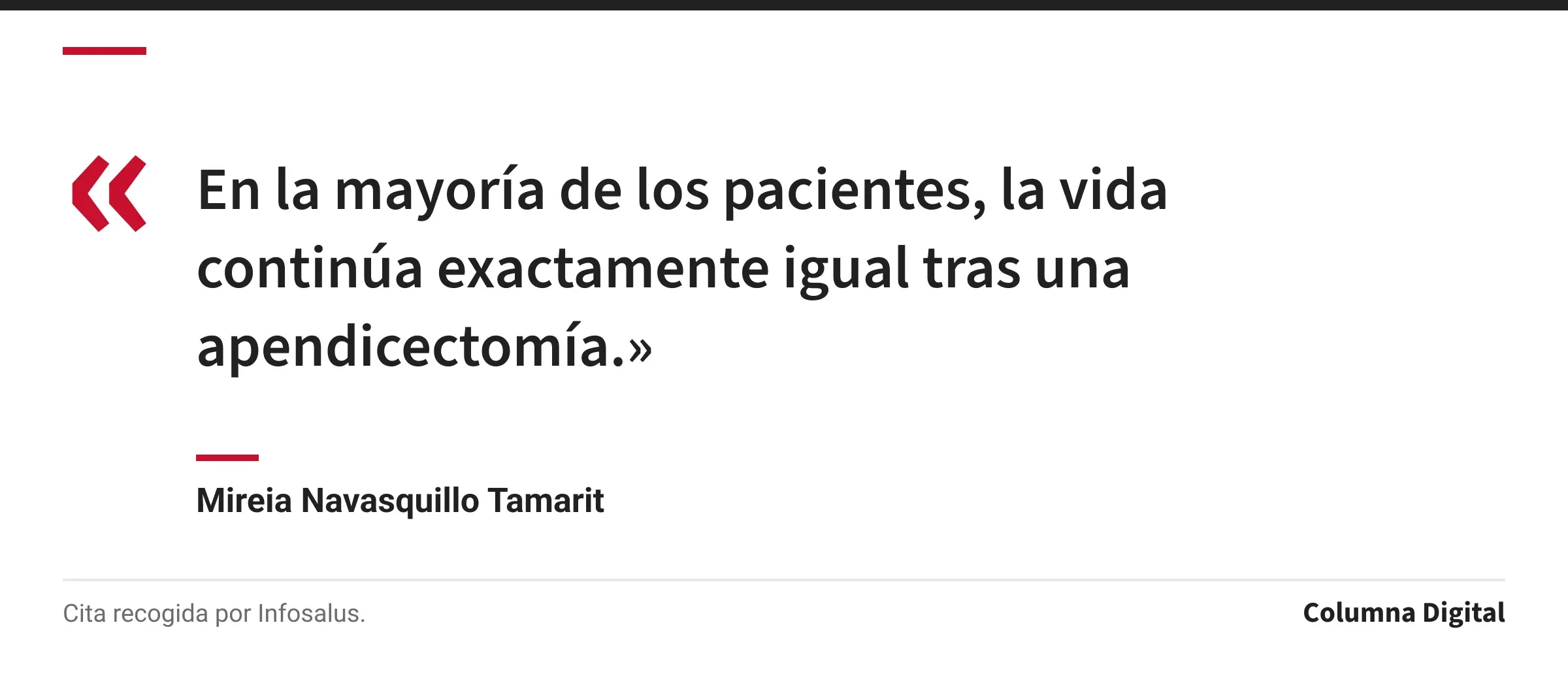 Cita de Mireia Navasquillo Tamarit: «En la mayoría de los pacientes, la vida continúa exactamente igual tras una apendicectomía.»