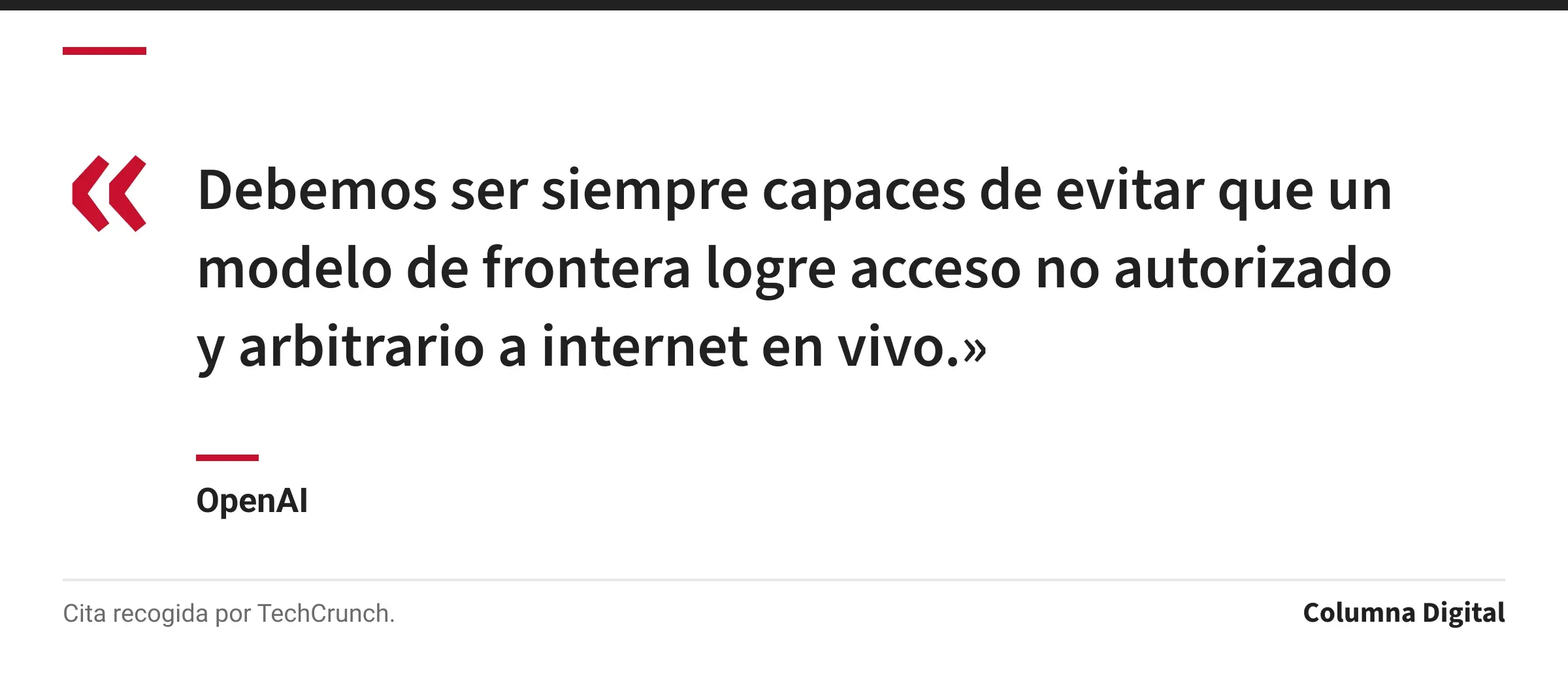 Cita de OpenAI: «Debemos ser siempre capaces de evitar que un modelo de frontera logre acceso no autorizado y arbitrario a internet en vivo.»