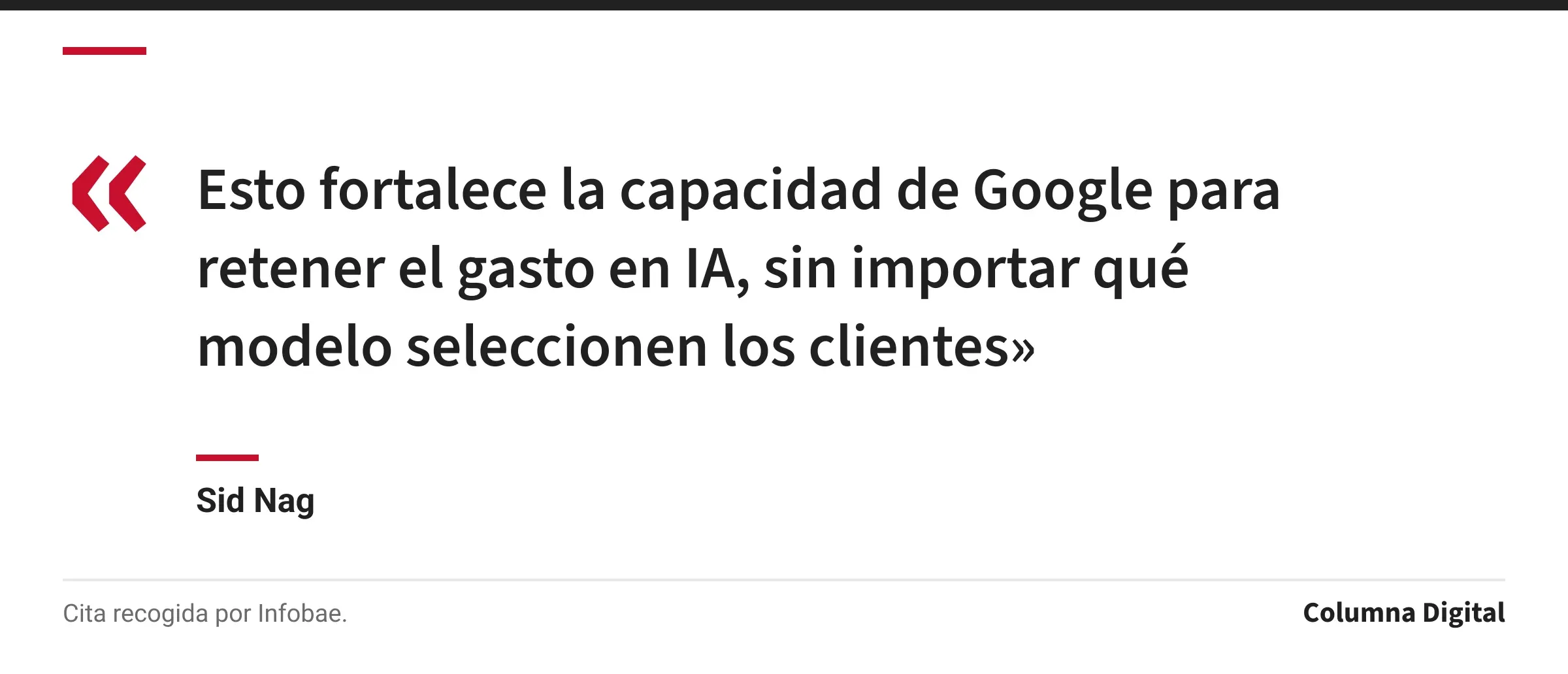 Cita de Sid Nag: «Esto fortalece la capacidad de Google para retener el gasto en IA, sin importar qué modelo seleccionen los clientes»