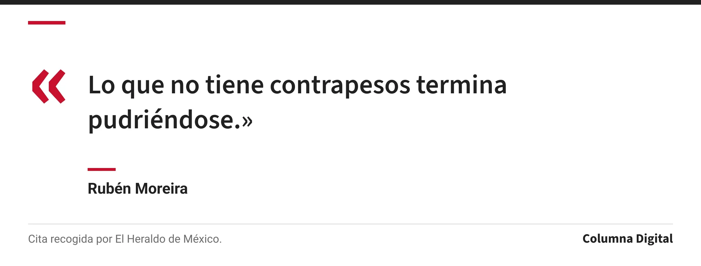 Cita de Rubén Moreira: «Lo que no tiene contrapesos termina pudriéndose.»