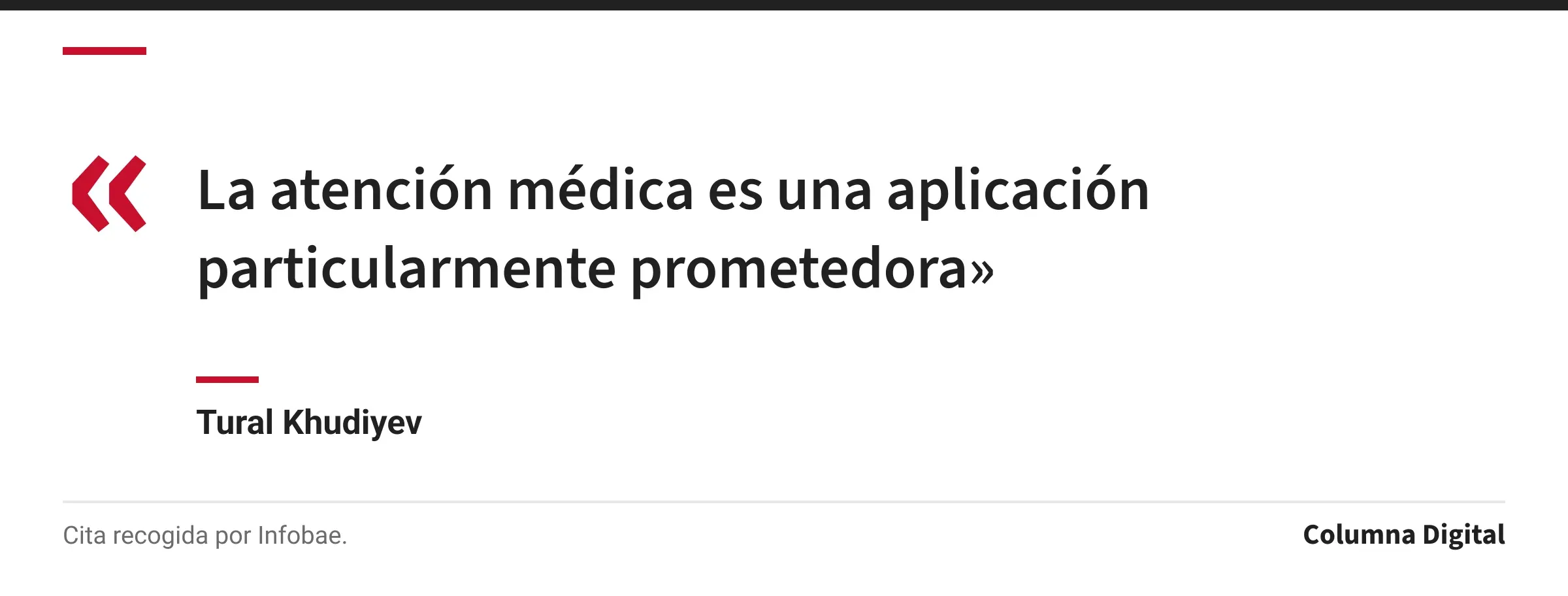 Cita de Tural Khudiyev: «La atención médica es una aplicación particularmente prometedora»