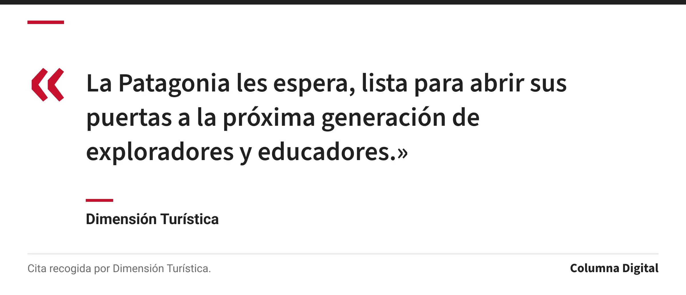 Cita de Dimensión Turística: «La Patagonia les espera, lista para abrir sus puertas a la próxima generación de exploradores y educadores.»