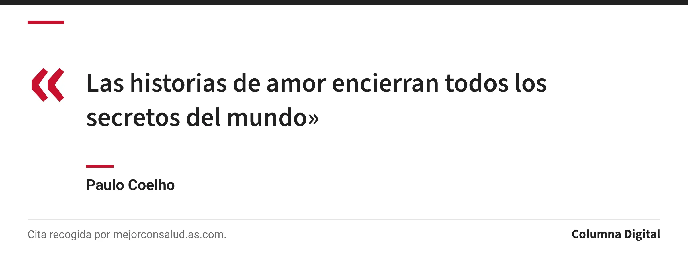 Cita de Paulo Coelho: «Las historias de amor encierran todos los secretos del mundo»