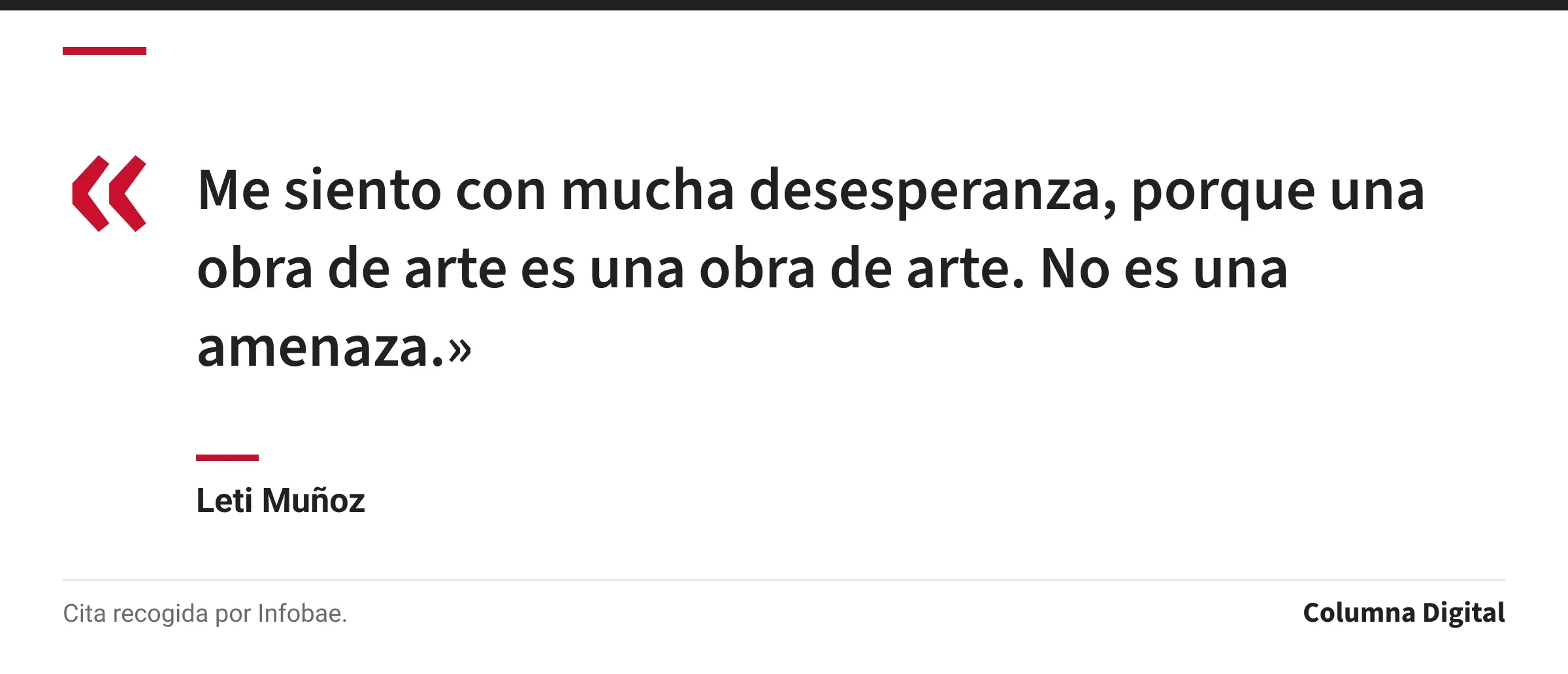 Cita de Leti Muñoz: «Me siento con mucha desesperanza, porque una obra de arte es una obra de arte. No es una amenaza.»