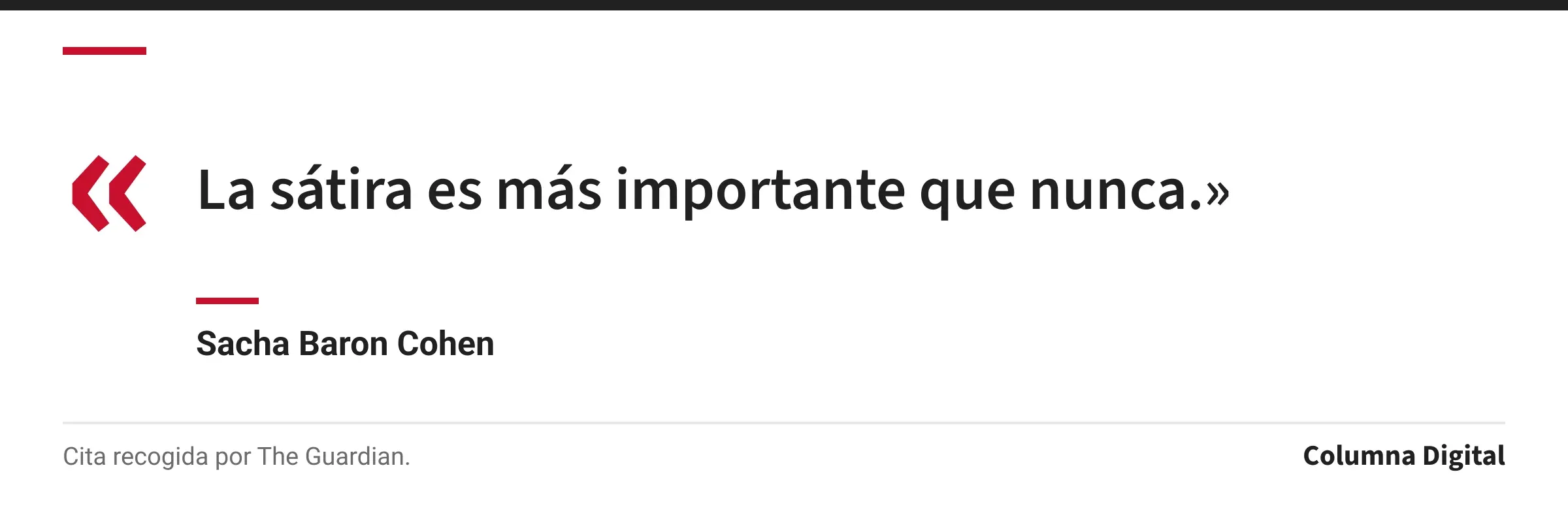 Cita de Sacha Baron Cohen: «La sátira es más importante que nunca.»