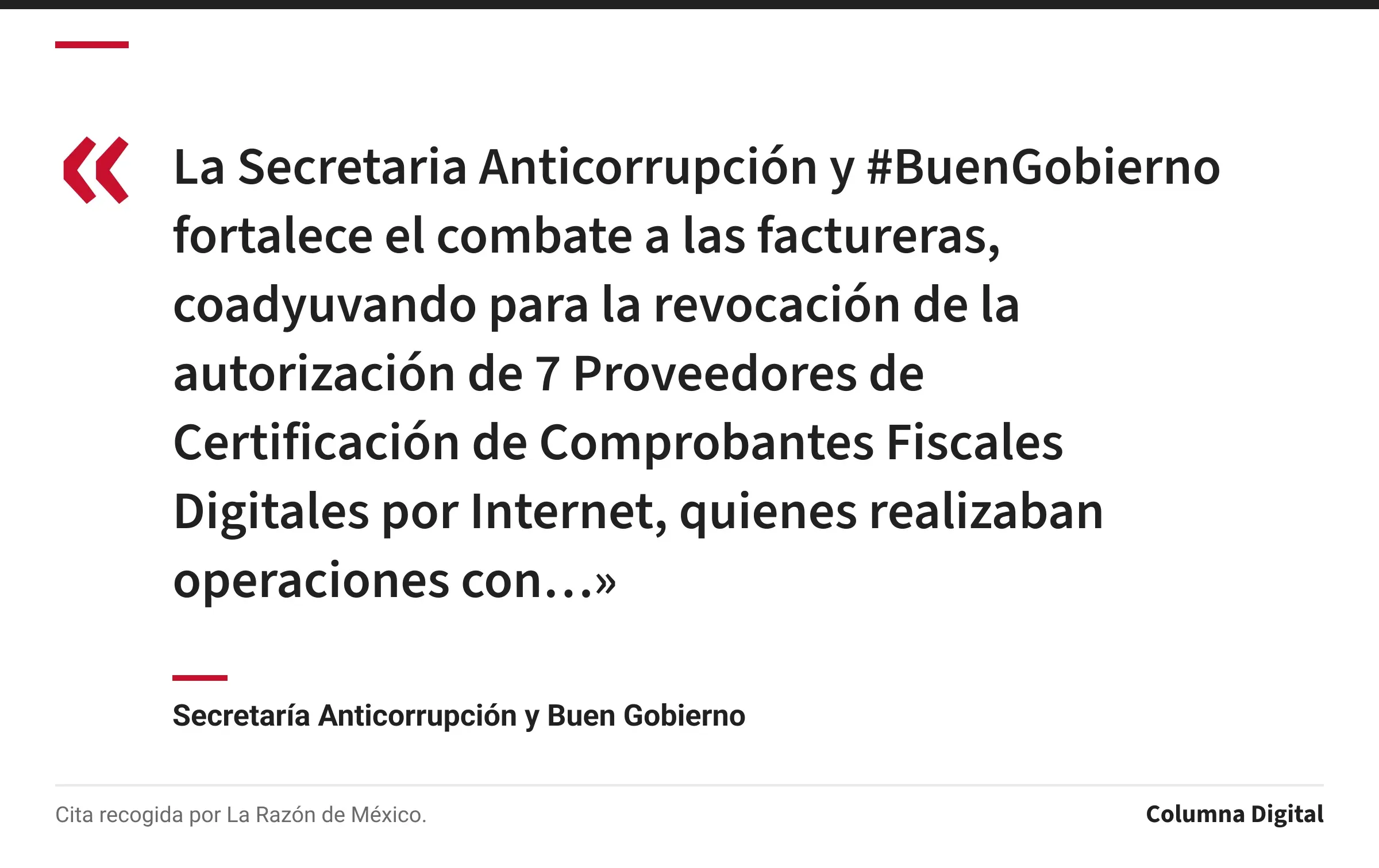 Cita de Secretaría Anticorrupción y Buen Gobierno: «La Secretaria Anticorrupción y #BuenGobierno fortalece el combate a las factureras, coadyuvando para la revocación de la autorización de 7 Proveedores de Certificación de Comprobantes Fiscales Digitales por Internet, quienes realizaban operaciones con…»