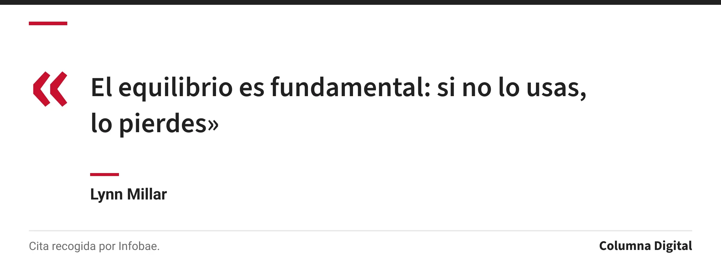 Cita de Lynn Millar: «El equilibrio es fundamental: si no lo usas, lo pierdes»