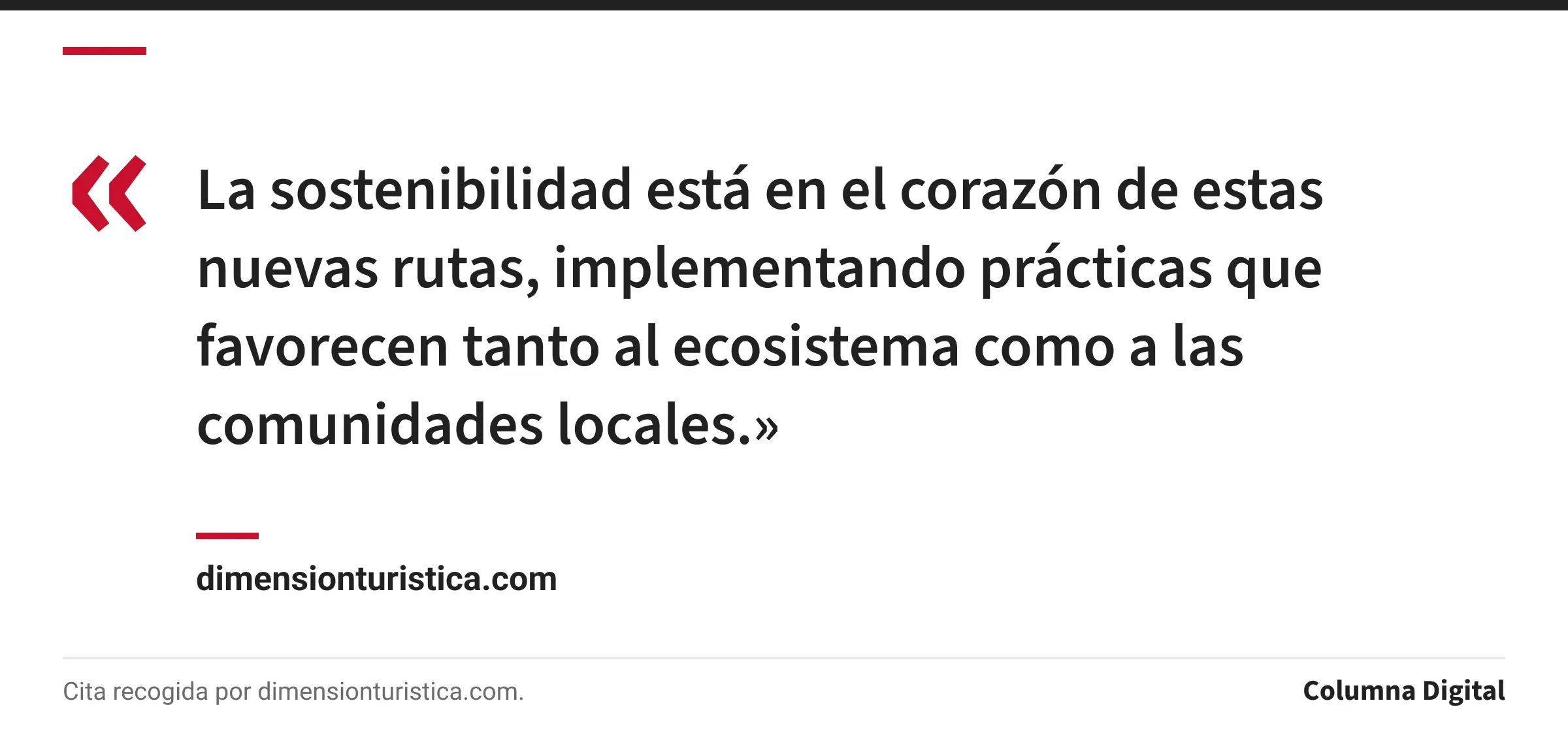 Cita de dimensionturistica.com: «La sostenibilidad está en el corazón de estas nuevas rutas, implementando prácticas que favorecen tanto al ecosistema como a las comunidades locales.»