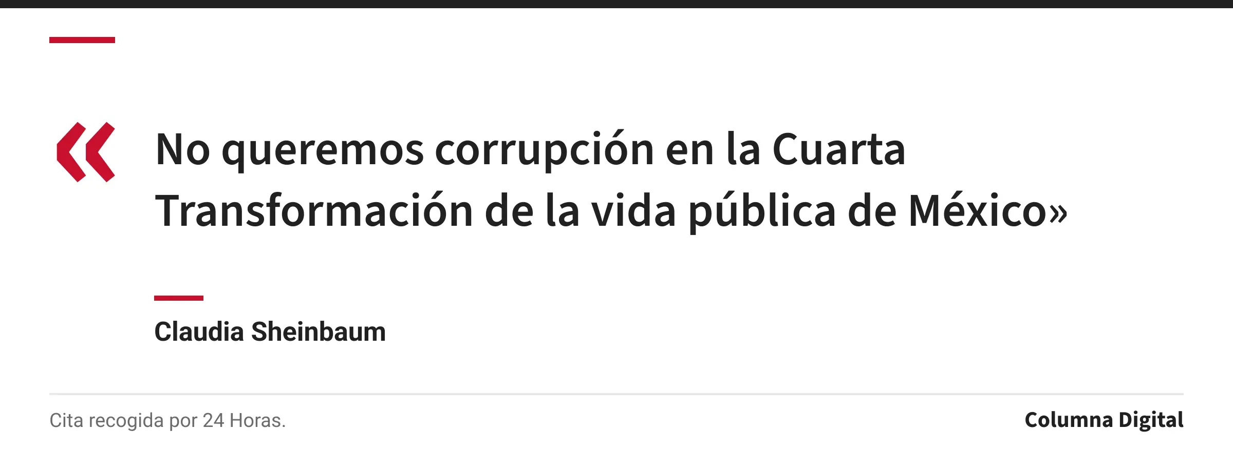 Cita de Claudia Sheinbaum: «No queremos corrupción en la Cuarta Transformación de la vida pública de México»