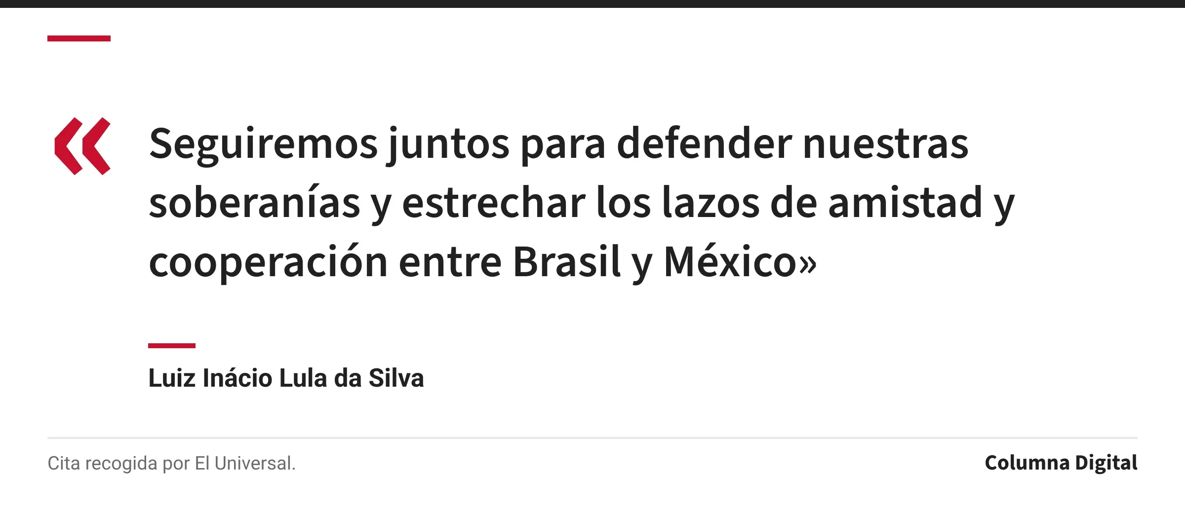 Cita de Luiz Inácio Lula da Silva: «Seguiremos juntos para defender nuestras soberanías y estrechar los lazos de amistad y cooperación entre Brasil y México»