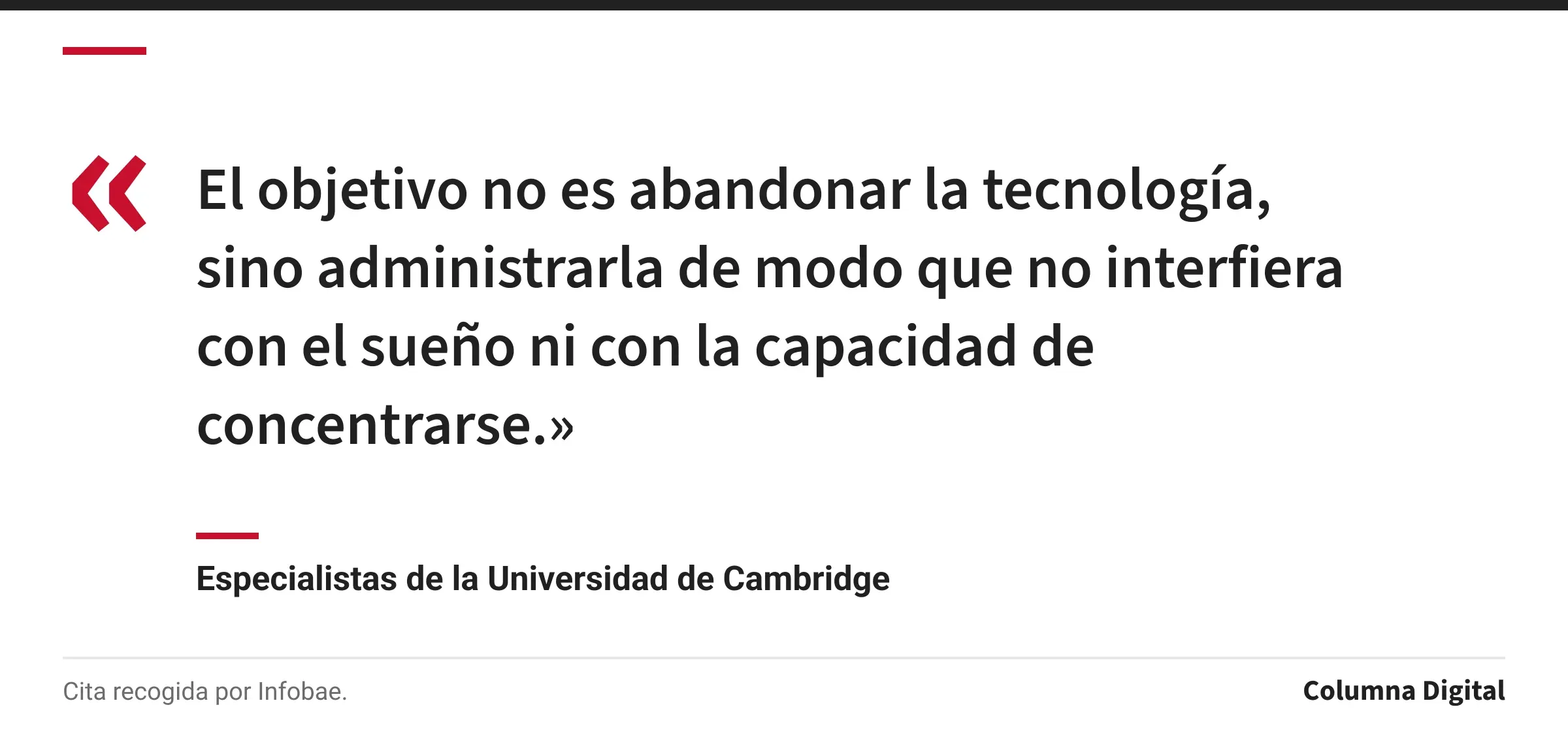 Cita de Especialistas de la Universidad de Cambridge: «El objetivo no es abandonar la tecnología, sino administrarla de modo que no interfiera con el sueño ni con la capacidad de concentrarse.»