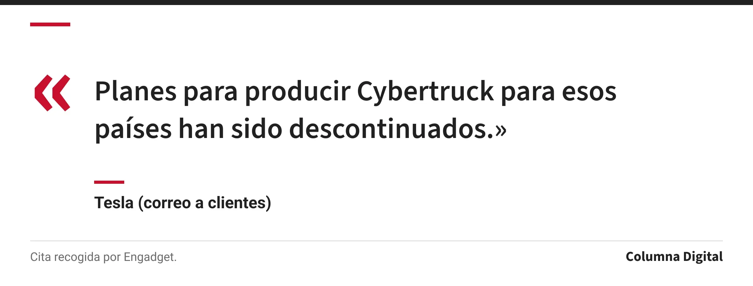 Cita de Tesla (correo a clientes): «Planes para producir Cybertruck para esos países han sido descontinuados.»