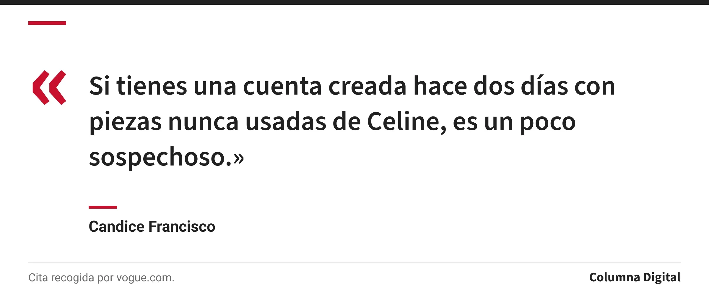 Cita de Candice Francisco: «Si tienes una cuenta creada hace dos días con piezas nunca usadas de Celine, es un poco sospechoso.»