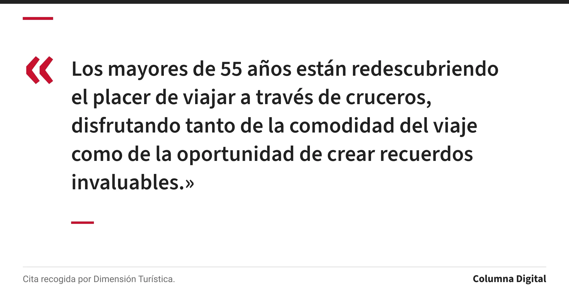 Cita de : «Los mayores de 55 años están redescubriendo el placer de viajar a través de cruceros, disfrutando tanto de la comodidad del viaje como de la oportunidad de crear recuerdos invaluables.»
