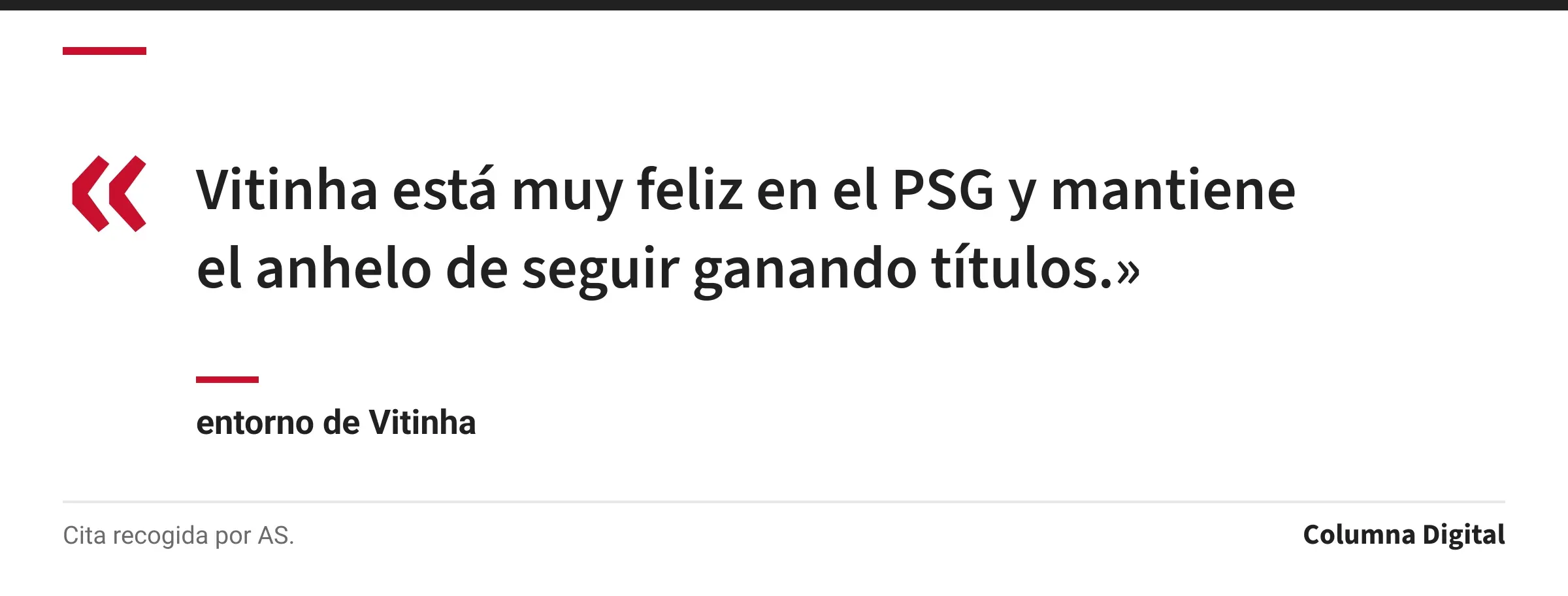 Cita de entorno de Vitinha: «Vitinha está muy feliz en el PSG y mantiene el anhelo de seguir ganando títulos.»