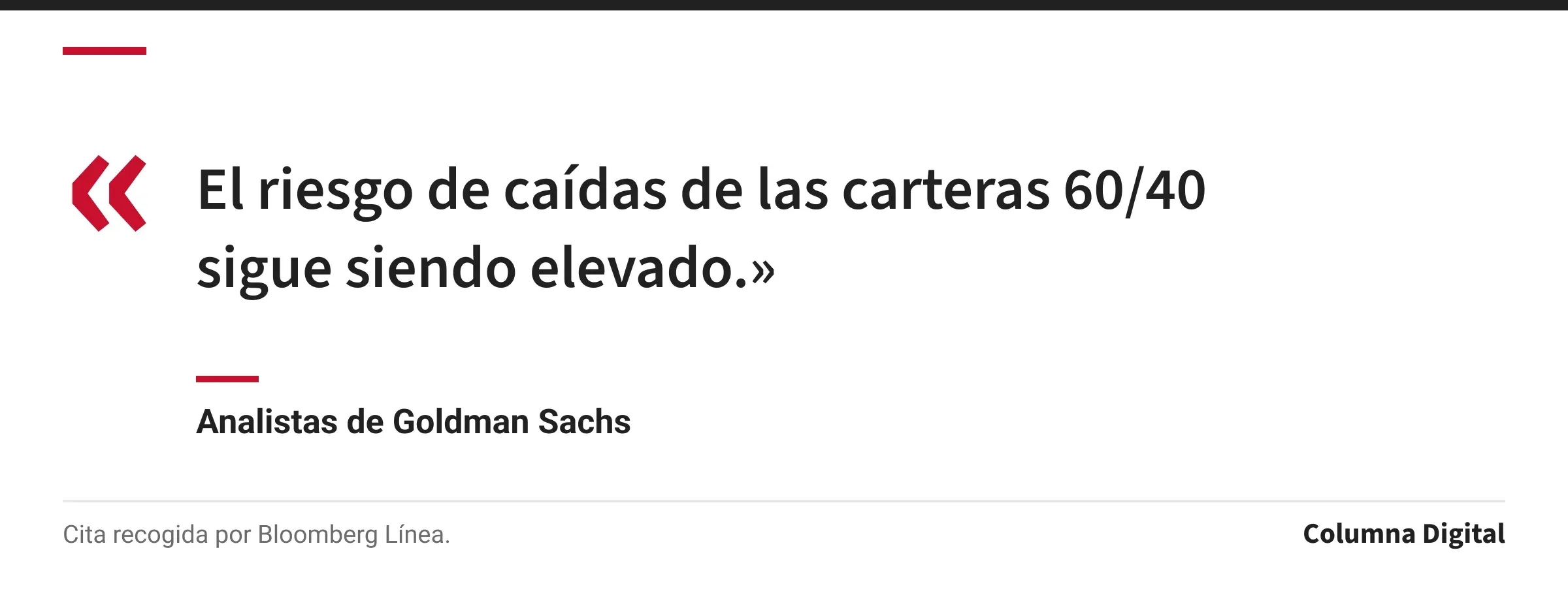 Cita de Analistas de Goldman Sachs: «El riesgo de caídas de las carteras 60/40 sigue siendo elevado.»