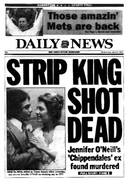 El 8 de abril de 1987 el tabloide 'Daily News' daba en su portada la noticia del asesinato de Nick de Noia. "El rey del 'striptease' muere tiroteado".
