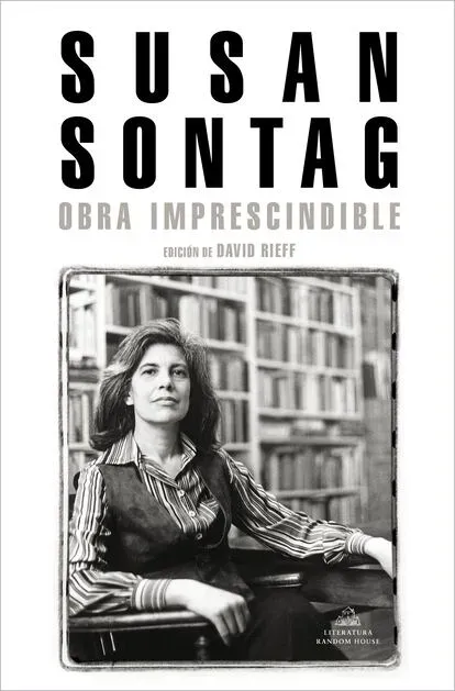 Portada del libro "Obra imprescindible" de Susan Sontag edición de David Rieff. Editorial Random House. 2022