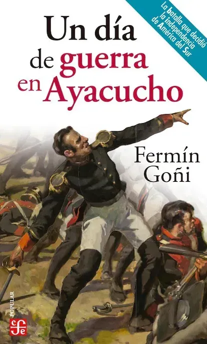 ‘Un día de guerra en Ayacucho’: El último día antes de la independencia sudamericana | Cultura