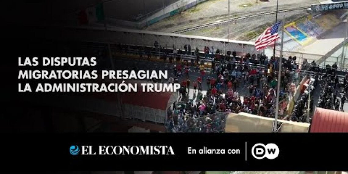 Las disputas migratorias presagian la administración Trump