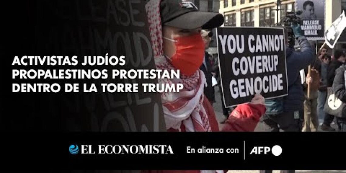 Activistas judíos propalestinos protestan dentro de la Torre Trump