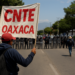 Convoca CNTE a manifestarse en gira de CSP por Oaxaca
