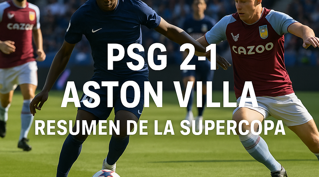 PSG 2-1 Aston Villa | Resumen Supercopa de Europa